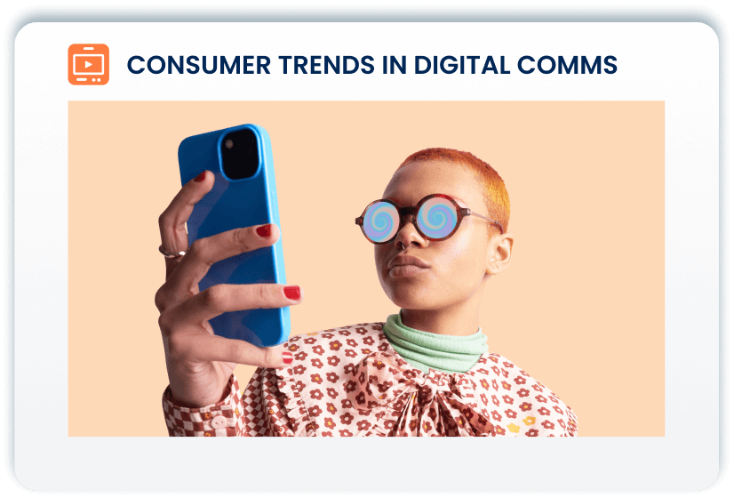 Consumer Trends in Digital Comms