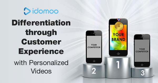 Differentiation through customer experience via personalized video